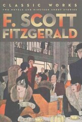 F. Scott Fitzgerald: Classic Works: Two Novels and Nineteen Short Stories цена и информация | Фантастика, фэнтези | kaup24.ee