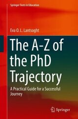 A-Z of the PhD Trajectory: A Practical Guide for a Successful Journey 1st ed. 2018 цена и информация | Книги по социальным наукам | kaup24.ee