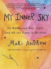 My Inner Sky: On embracing day, night and all the times in between цена и информация | Биографии, автобиогафии, мемуары | kaup24.ee