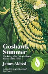 Goshawk Summer: The Diary of an Extraordinary Season in the Forest - WINNER OF THE WAINWRIGHT PRIZE FOR NATURE WRITING 2022 цена и информация | Книги о питании и здоровом образе жизни | kaup24.ee