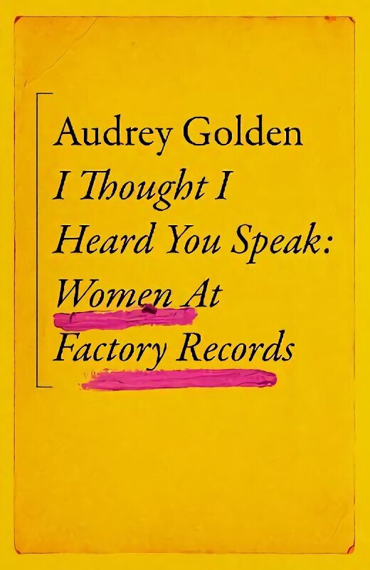 I Thought I Heard You Speak: Women at Factory Records hind ja info | Majandusalased raamatud | kaup24.ee