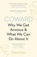 Coward: Why We Get Anxious & What We Can Do About It Main цена и информация | Самоучители | kaup24.ee