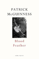 Blood Feather: 'He writes with Proustian elan and Nabokovian delight' John Banville hind ja info | Luule | kaup24.ee