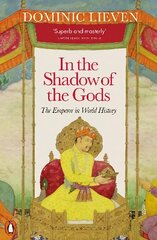 In the Shadow of the Gods: The Emperor in World History hind ja info | Ajalooraamatud | kaup24.ee