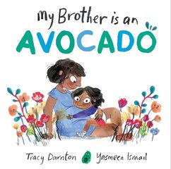 My Brother is an Avocado hind ja info | Väikelaste raamatud | kaup24.ee