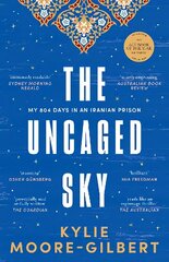 Uncaged Sky: My 804 days in an Iranian prison цена и информация | Биографии, автобиогафии, мемуары | kaup24.ee