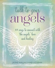 Talk to Your Angels: 44 Ways to Connect with the Angels' Love and Healing цена и информация | Самоучители | kaup24.ee
