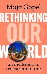 Rethinking Our World: an invitation to rescue our future hind ja info | Ühiskonnateemalised raamatud | kaup24.ee