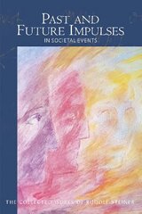 Past and Future Impulses: in Societal Events hind ja info | Usukirjandus, religioossed raamatud | kaup24.ee