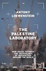 Palestine Laboratory: How Israel Exports the Technology of Occupation Around the World hind ja info | Ühiskonnateemalised raamatud | kaup24.ee