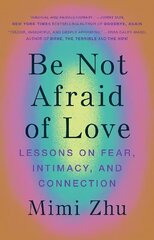 Be Not Afraid of Love: Lessons on Fear, Intimacy and Connection цена и информация | Биографии, автобиогафии, мемуары | kaup24.ee