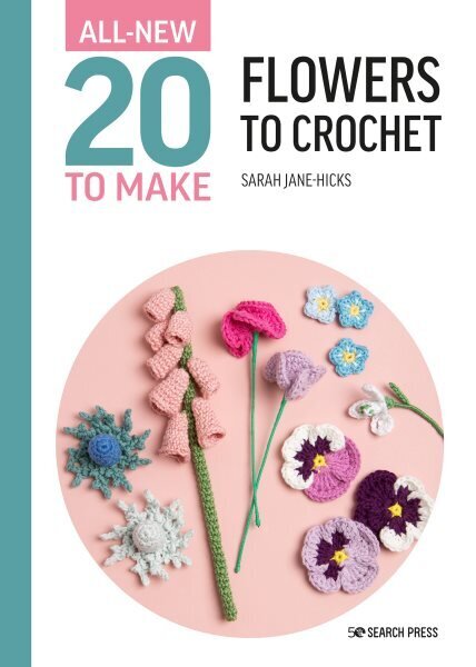 All-New Twenty to Make: Flowers to Crochet hind ja info | Tervislik eluviis ja toitumine | kaup24.ee