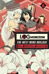 Log Horizon: The West Wind Brigade, Vol. 6: The West Wind Brigade, Vol. 6 (Log Horizon Manga), Vol. 6 цена и информация | Фантастика, фэнтези | kaup24.ee