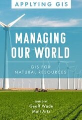 Managing Our World: GIS for Natural Resources цена и информация | Книги по социальным наукам | kaup24.ee