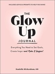 Glow Up Journal: Everything You Need to Set Goals, Create Inspo-and Make It Happen! hind ja info | Eneseabiraamatud | kaup24.ee