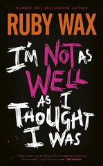 I'm Not as Well as I Thought I Was: The Sunday Times Bestseller цена и информация | Самоучители | kaup24.ee