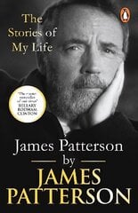 James Patterson: The Stories of My Life цена и информация | Биографии, автобиогафии, мемуары | kaup24.ee