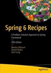 Spring 6 Recipes: A Problem-Solution Approach to Spring Framework 5th ed. цена и информация | Книги по экономике | kaup24.ee