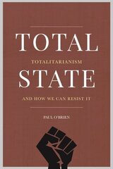 Toatl State: Totalitarianism and How We Can Resist It цена и информация | Книги по социальным наукам | kaup24.ee