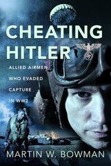 Cheating Hitler: Allied Airmen Who Evaded Capture in WW2 hind ja info | Ajalooraamatud | kaup24.ee