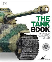 Tank Book: The Definitive Visual History of Armoured Vehicles hind ja info | Ühiskonnateemalised raamatud | kaup24.ee