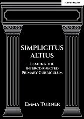 Simplicitus Altius: Leading the Interconnected Primary Curriculum hind ja info | Ühiskonnateemalised raamatud | kaup24.ee