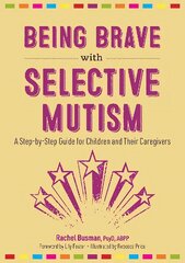 Being Brave with Selective Mutism: A Step-by-Step Guide for Children and Their Caregivers цена и информация | Самоучители | kaup24.ee