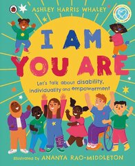 I Am, You Are: Let's Talk About Disability, Individuality and Empowerment цена и информация | Книги для подростков и молодежи | kaup24.ee