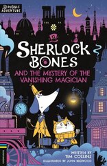 Sherlock Bones and the Mystery of the Vanishing Magician: A Puzzle Quest цена и информация | Книги для подростков и молодежи | kaup24.ee