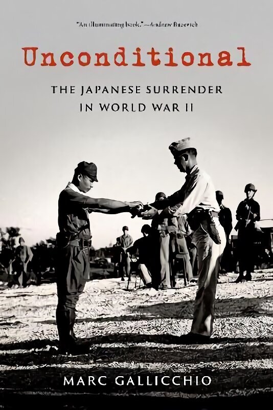 Unconditional: The Japanese Surrender in World War II цена и информация | Ajalooraamatud | kaup24.ee