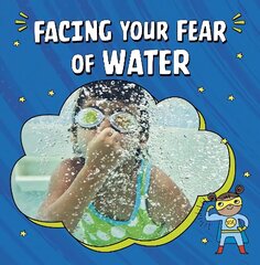 Facing Your Fear of Water цена и информация | Книги для подростков и молодежи | kaup24.ee