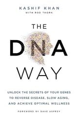 DNA Way: Unlock the Secrets of Your Genes to Reverse Disease, Slow Ageing and Achieve Optimal Wellness цена и информация | Книги по экономике | kaup24.ee