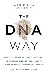 DNA Way: Unlock the Secrets of Your Genes to Reverse Disease, Slow Ageing and Achieve Optimal Wellness цена и информация | Книги по экономике | kaup24.ee