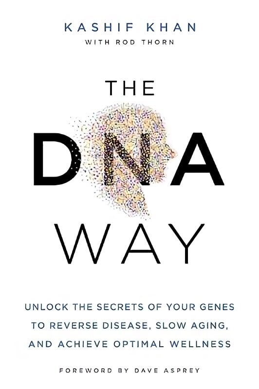 DNA Way: Unlock the Secrets of Your Genes to Reverse Disease, Slow Ageing and Achieve Optimal Wellness цена и информация | Majandusalased raamatud | kaup24.ee