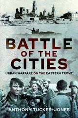 Battle of the Cities: Urban Warfare on the Eastern Front hind ja info | Ajalooraamatud | kaup24.ee