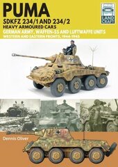 Puma Sdkfz 234/1 and Sdkfz 234/2 Heavy Armoured Cars: German Army and Waffen-SS, Western and Eastern Fronts, 1944-1945 цена и информация | Книги о питании и здоровом образе жизни | kaup24.ee