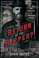 Return of the Ripper?: The Murder of Frances Coles цена и информация | Биографии, автобиогафии, мемуары | kaup24.ee