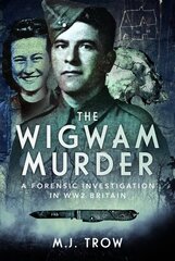 Wigwam Murder: A Forensic Investigation in WW2 Britain цена и информация | Исторические книги | kaup24.ee