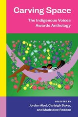 Carving Space: The Indigenous Voices Awards Anthology цена и информация | Рассказы, новеллы | kaup24.ee