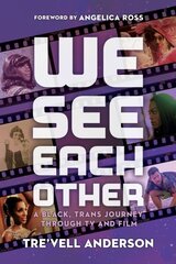 We See Each Other: My Black, Trans Journey Through TV and Film hind ja info | Elulooraamatud, biograafiad, memuaarid | kaup24.ee