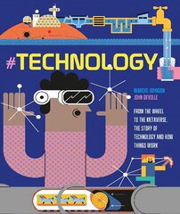 #TECHNOLOGY: From the Wheel to the Metaverse, The Story of Technology and How Things Work hind ja info | Noortekirjandus | kaup24.ee