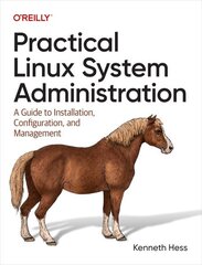 Practical Linux System Administration: A Guide to Installation, Configuration, and Management цена и информация | Книги по экономике | kaup24.ee