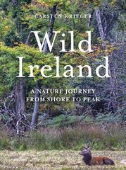 Wild Ireland: A Nature Journey from Shore to Peak hind ja info | Tervislik eluviis ja toitumine | kaup24.ee