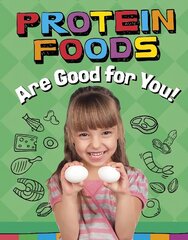 Protein Foods Are Good for You! цена и информация | Книги для подростков и молодежи | kaup24.ee