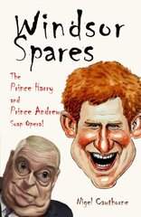 Windsor Spares: The Prince Harry and Prince Andrew Show! hind ja info | Elulooraamatud, biograafiad, memuaarid | kaup24.ee