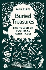 Buried Treasures: The Power of Political Fairy Tales hind ja info | Ajalooraamatud | kaup24.ee