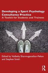 Developing a Sport Psychology Consultancy Practice: A Toolkit for Students and Trainees hind ja info | Ühiskonnateemalised raamatud | kaup24.ee