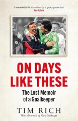 On Days Like These: The Lost Memoir of a Goalkeeper hind ja info | Elulooraamatud, biograafiad, memuaarid | kaup24.ee