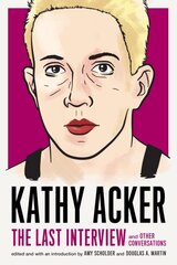 Kathy Acker: The Last Interview: and other conversations цена и информация | Биографии, автобиогафии, мемуары | kaup24.ee