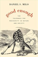 Good Enough: The Tolerance for Mediocrity in Nature and Society цена и информация | Книги по экономике | kaup24.ee